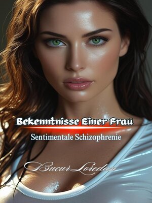 cover image of Bekenntnisse Einer Frau  Sentimentale Schizophrenie